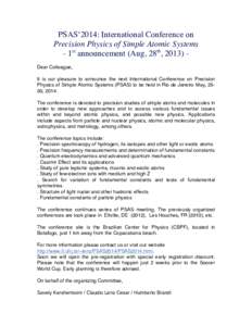 PSAS‘2014: International Conference on Precision Physics of Simple Atomic Systems - 1st announcement (Aug, 28th, 2013) 	
   Dear Colleague, It is our pleasure to announce the next International Conference on Precision