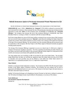 NxGold Announces Upsize to Previously Announced Private Placement to C$3 Million Not for distribution to United States Newswire Services or for dissemination in the United States VANCOUVER, BC, June 1, 2018 – NxGold Lt