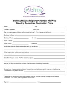 Sterling Heights Regional Chamber #YoPros Steering Committee Nomination Form Name: ____________________________________ Company Affiliation:  Title: