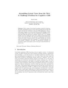 Assembling Latent Cases from the Web A Challenge Problem for Cognitive CBR David Leake School of Informatics and Computing Indiana University, Bloomington, IN, USA [removed]