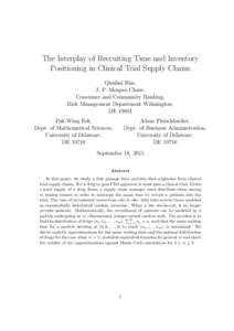 The Interplay of Recruiting Time and Inventory Positioning in Clinical Trial Supply Chains Qunhui Han, J. P. Morgan Chase, Consumer and Community Banking, Risk Management Department Wilmington,