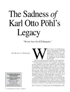The Sadness of Karl Otto Pöhl’s 		Legacy “We now have the ECB française.”  By Klaus C. Engelen