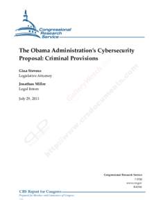 .  The Obama Administration’s Cybersecurity Proposal: Criminal Provisions Gina Stevens Legislative Attorney