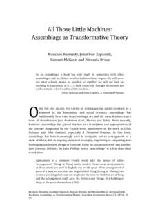 All Those Little Machines: Assemblage as Transformative Theory Rosanne Kennedy, Jonathon Zapasnik, Hannah McCann and Miranda Bruce  As an assemblage, a book has only itself, in connection with other