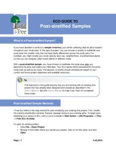 ECO GUIDE TO  Post-stratified Samples What Is a Post-stratified Sample? If you have decided to conduct a sample inventory, you will be collecting data for plots located throughout your study area. In this type of project