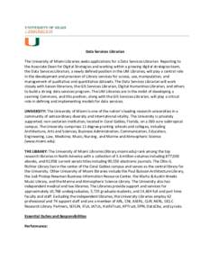 Data Services Librarian The University of Miami Libraries seeks applications for a Data Services Librarian. Reporting to the Associate Dean for Digital Strategies and working within a growing digital strategies team, the