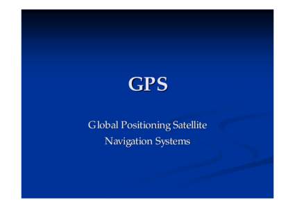 GPS Global Positioning Satellite Navigation Systems How does it work? n