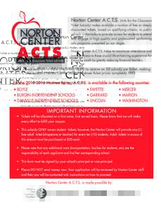 Norton Center A.C.T.S. (Arts for the Classroom Ticket Subsidy) makes available a number of free or deeply discounted tickets, based on qualifying criteria, to public schools in Kentucky to provide access for students to 