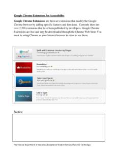 Google Chrome Extensions for Accessibility Google Chrome Extensions are browser extensions that modify the Google Chrome browser by adding specific features and functions. Currently there are over 2,200 extensions that h