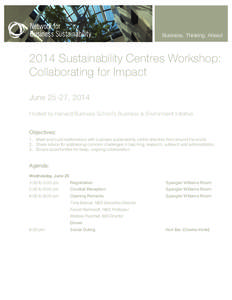 Business. Thinking. Ahead[removed]Sustainability Centres Workshop: Collaborating for Impact June 25-27, 2014 Hosted by Harvard Business School’s Business & Environment Initiative