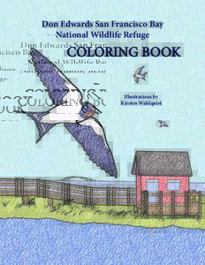 Don Edwards San Francisco Bay National Wildlife Refuge COLORING BOOK Illustrations by Kirsten Wahlquist