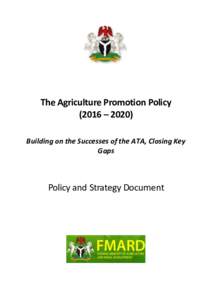 The Agriculture Promotion Policy (2016 – 2020) Building on the Successes of the ATA, Closing Key Gaps  Policy and Strategy Document