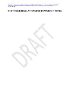 Subtitle I - Downtown Zones Regulations May[removed]Draft for Task Force.docx[removed]:45:00 PM SUBTITLE I REGULATIONS FOR DOWNTOWN ZONES  1