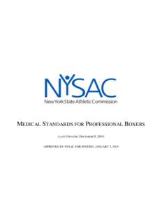 MEDICAL STANDARDS FOR PROFESSIONAL BOXERS -LAST UPDATED: DECEMBER 9, 2014-APPROVED BY NYSAC FOR POSTING: JANUARY 5, 2015- INTRODUCTION The New York State Athletic Commission (“SAC” or “Commission”) has created t