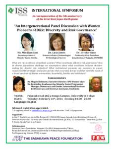INTERNATIONAL SYMPOSIUM In commemoration of the 5th anniversary of the Great East Japan Earthquake “An Intergenerational Panel Discussion with Women Pioneers of DRR: Diversity and Risk Governance”