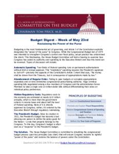 Budget Digest – Week of May 23rd Reclaiming the Power of the Purse Budgeting is the most fundamental act of governing, and Article I of the Constitution explicitly designates the “power of the purse” to Congress. W
