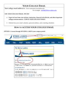YOUR COLLEGE EMAIL Your college email address is: (Your username) iowalakes.edu For example:  USE YOUR COLLEGE EMAIL--WE DO! 