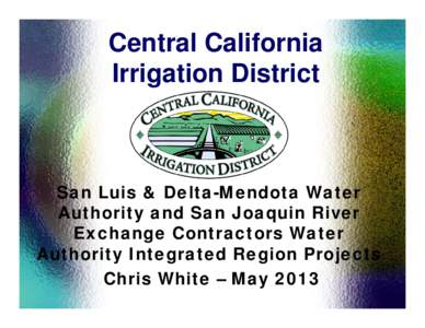 Central California Irrigation District San Luis & Delta-Mendota Water Authority and San Joaquin River Exchange Contractors Water