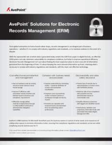 AvePoint Solutions for Electronic Records Management (ERM) ® From global enterprises to home-based online shops, records management is an integral part of business operations – whether it’s to comply with industry r