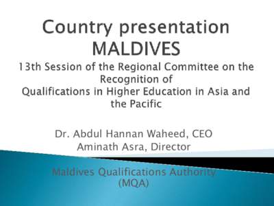 Dr. Abdul Hannan Waheed, CEO Aminath Asra, Director Maldives Qualifications Authority (MQA)  