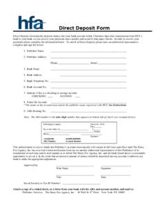 Direct Deposit electronically deposits money into your bank account within 2 business days after transmission from HFA’s bank to your bank, so you receive your payments more quickly and securely than paper checks