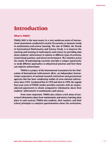 INTRODUCTION  Introduction What is TIMSS? TIMSS 2003 is the most recent in a very ambitious series of international assessments conducted in nearly 50 countries to measure trends in mathematics and science learning. The 