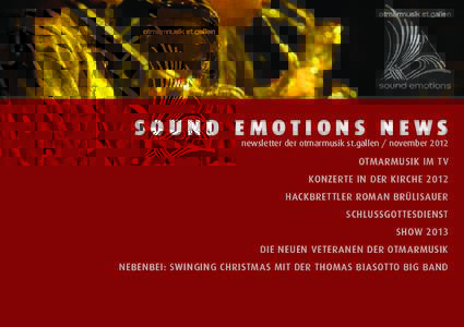 SOUND EMOTIONS NEWS  newsletter der otmarmusik st.gallen / november 2012 OTMARMUSIK IM TV KONZERTE IN DER KIRCHE 2012