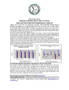 PRESS RELEASE Released on Monday, May 21, 2007: at 1:00 pm APRIL 2007 INFLATION RATE SIGNIFICANTLY GOES UP Inflation rate for April 2007 has significantly increased. The composite annual rate of inflation increased by 1.