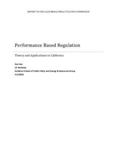 REPORT TO THE CALIFORNIA PUBLIC UTILITIES COMMISSION  Performance Based Regulation Theory and Applications to California Dan Aas UC Berkeley
