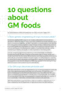 10 questions about GM foods by Claire Robinson, MPhil, Michael Antoniou, PhD, and John Fagan, PhD  1. Does genetic engineering of crops increase yields?