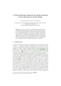 A Noise-Filtering Approach for Spatio-temporal Event Detection in Social Media Yuan Liang, James Caverlee, and Cheng Cao Department of Computer Science and Engineering, Texas A&M University College Station, Texas, USA {y