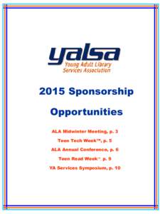 2015 Sponsorship Opportunities ALA Midwinter Meeting, p. 3 Teen Tech Week™, p. 5 ALA Annual Conference, p. 6 Teen Read Week™, p. 9