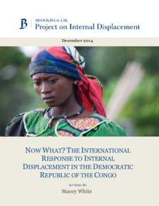 December[removed]NOW WHAT? THE INTERNATIONAL RESPONSE TO INTERNAL DISPLACEMENT IN THE DEMOCRATIC REPUBLIC OF THE CONGO