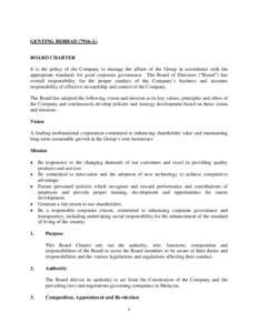 GENTING BERHADA) BOARD CHARTER It is the policy of the Company to manage the affairs of the Group in accordance with the appropriate standards for good corporate governance. The Board of Directors (“Board”) ha