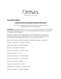 FOR IMMEDIATE RELEASE OMNIA SAN DIEGO ANNOUNCES NOVEMBER TALENT LINEUP Downtown’s Hottest Nightclub Reveals Dynamic Talent Lineup Throughout the Month of November SAN DIEGO (September 30, 2015) – OMNIA San Diego toda