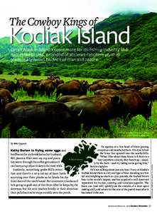 Kodiak Island On an Alaskan island known more for its fishing industry and namesake bruins, a handful of stalwart ranchers ply their trade in a tenuous balance of man and nature.  Bill Burton rides herd over a group