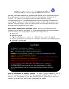 Cold Advisory for Newborn Livestock (CANL) Fact Sheet The CANL system was created by the NOAA/National Weather Service in Glasgow, Montana, Dr. Larry Kalkstein at the University of Miami, and Dr. Katrina Frank at the Uni
