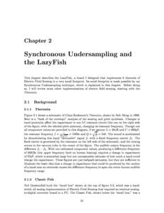 Chapter 2  Synchronous Undersampling and the LazyFish This chapter describes the LazyFish, a board I designed that implements 8 channels of Electric Field Sensing in a very small footprint. Its small footprint is made po