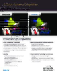 A Quick Guide to CrispWhite. Lighting that makes an impact. Introducing CrispWhite. Clean. Vibrant light. CrispWhite. CrispWhite Technology delivers the warmth of colors
