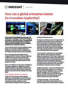 Impact Story  How can a global enterprise restore its innovation leadership?  In the wake of thefinancial crisis, Citi
