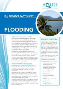 PROJECT FACT SHEET  FLOODING As part of the EIS process, Aquis has undertaken a detailed review to determine the risk of various natural disasters and the