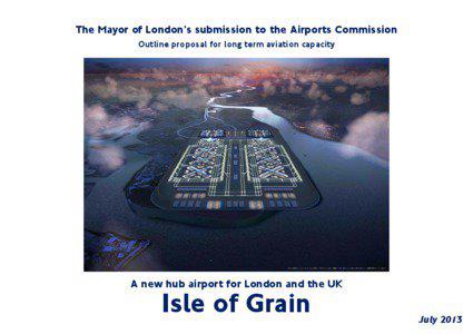 The Mayor of London’s submissiion to the Airports Commission Outline proposal for lon ng term aviation capacity