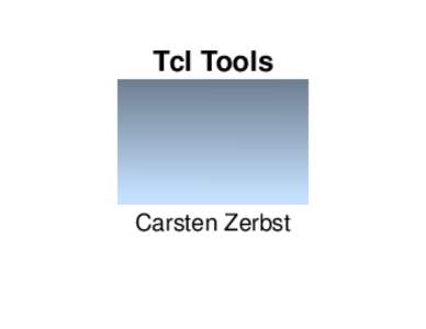 Tcl Tools  Carsten Zerbst TCL Tools