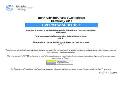Bonn Climate Change Conference 16–26 May 2016 OVERVIEW SCHEDULE Forty-fourth session of the Subsidiary Body for Scientific and Technological Advice (SBSTA 44)