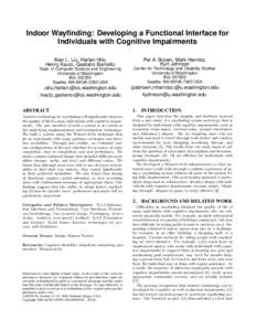Indoor Wayfinding: Developing a Functional Interface for Individuals with Cognitive Impairments Alan L. Liu, Harlan Hile, Henry Kautz, Gaetano Borriello  Pat A. Brown, Mark Harniss,