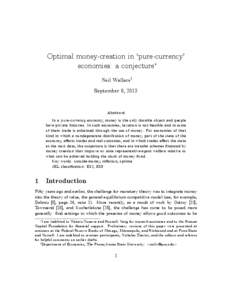 Optimal money-creation in ‘pure-currency’ economies: a conjecture Neil Wallacey September 6, 2013  Abstract
