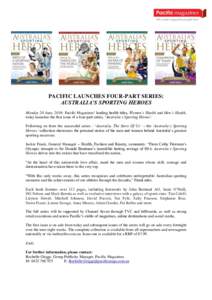 PACIFIC LAUNCHES FOUR-PART SERIES: AUSTRALIA’S SPORTING HEROES Monday 20 June, 2016: Pacific Magazines‟ leading health titles, Women’s Health and Men’s Health, today launches the first issue of a four-part series
