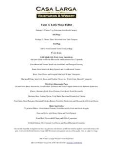 Farm to Table Picnic Buffet Package 1: Choose Two Selections from Each Category $18.50 pp Package 2: Choose Three Selections from Each Category $22.00pp Add a dozen steamed clams to any package