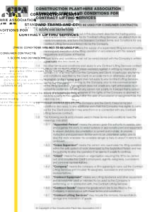 CONSTRUCTION PLANT-HIRE ASSOCIATION STANDARD TERMS AND CONDITIONS FOR CONTRACT LIFTING SERVICES (THESE CONDITIONS ARE NOT TO BE USED FOR CONSUMER CONTRACTS) 1. SCOPE AND DEFINITIONS 1.1	 The terms and conditions set out 