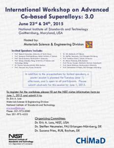 International Workshop on Advanced Co-based Superalloys: 3.0 June 23rd & 24th, 2015 National Institute of Standards and Technology Gaithersburg, Maryland, USA Hosted by: